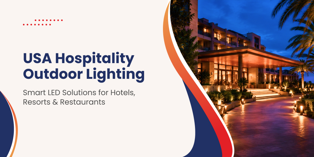 USA Hospitality Outdoor Lighting: Smart LED Solutions for Hotels, Resorts & Restaurants